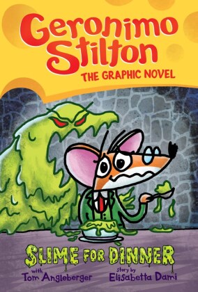 Geronimo Stilton Graphic Novel: Slime for Dinner
