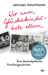 Wir waren Glückskinder - trotz allem. Eine deutschjüdische Familiengeschichte Cover