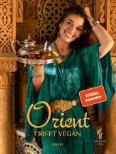 Orient trifft vegan - Köstlichkeiten der orientalischen Küche (Veganes Kochbuch) Cover