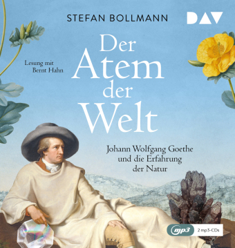 Der Atem der Welt. Johann Wolfgang Goethe und die Erfahrung der Natur, 2 Audio-CD, 2 MP3