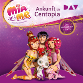 Mia and me: Ankunft in Centopia - Das Hörbuch zur 1. Staffel, 2 Audio-CD