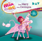 Mia and me: Das Herz von Centopia - Das Hörbuch zur 3. Staffel, 2 Audio-CD