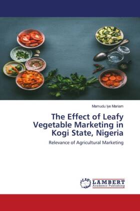 The Effect of Leafy Vegetable Marketing in Kogi State, Nigeria 