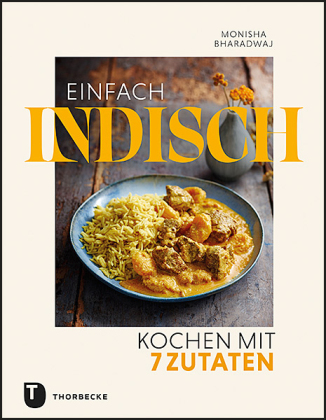 Einfach indisch - Kochen mit 7 Zutaten