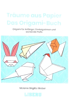 Träume aus Papier: Das Origami-Buch 