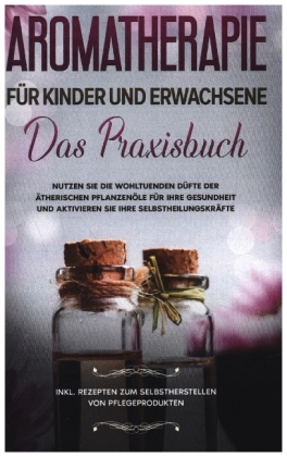 Aromatherapie für Kinder und Erwachsene 