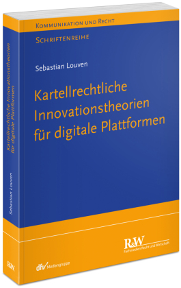 Kartellrechtliche Innovationstheorie für digitale Plattformen 