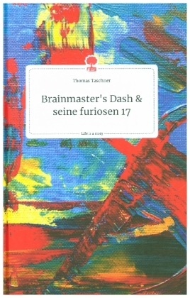 Brainmaster's Dash und seine furiosen 17. Life is a Story - story.one 