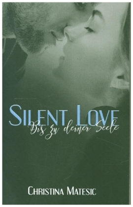 Silent Love - Bis zu deiner Seele 