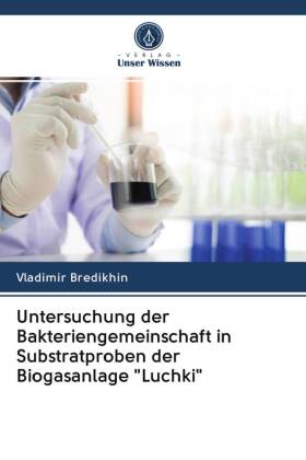 Untersuchung der Bakteriengemeinschaft in Substratproben der Biogasanlage "Luchki" 