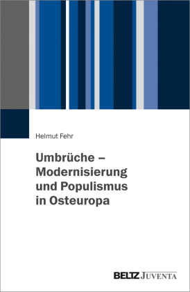 Umbrüche - Modernisierung und Populismus in Osteuropa