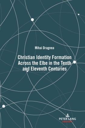 Christian Identity Formation Across the Elbe in the Tenth and Eleventh Centuries 