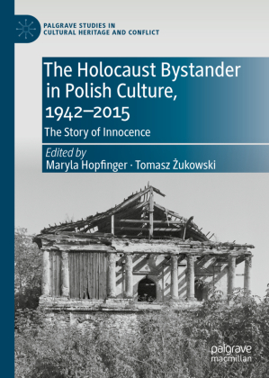 The Holocaust Bystander in Polish Culture, 1942-2015 
