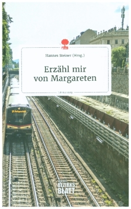 Erzähl mir von Margareten. Life is a Story - story.one 