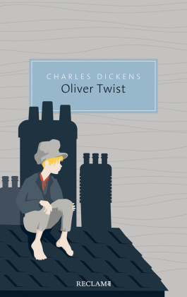 Oliver Twist oder Der Werdegang eines Jungen aus dem Armenhaus 