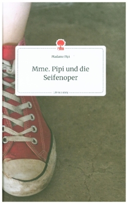 Mme. Pipi und die Seifenoper. Life is a Story - story.one 