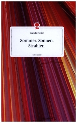 Sommer. Sonnen. Strahlen. Life is a Story - story.one 
