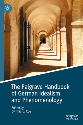 The Palgrave Handbook of German Idealism and Phenomenology 