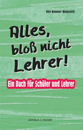 Alles, bloß nicht Lehrer! 