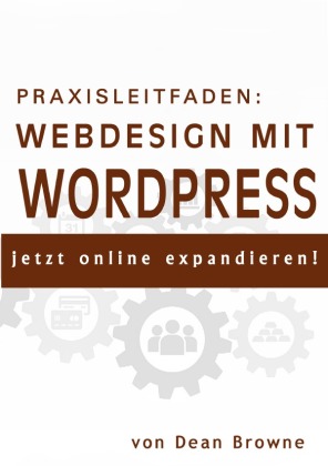 Praxisleitfaden: Webdesign mit WordPress 
