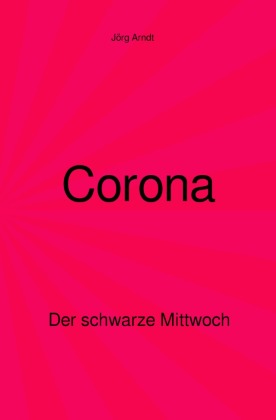 Corona - Der schwarze Mittwoch 