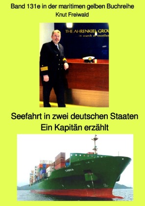 maritime gelbe Reihe bei Jürgen Ruszkowski / Seefahrt in zwei deutschen Staaten - ein Kapitän erzählt - Band 131e in der 