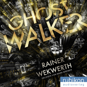 Ghostwalker: | Spannender Sci-Fi-Roman in einer Virtual-Reality-Welt, Audio-CD, MP3