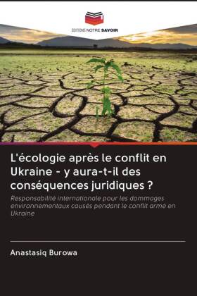 L'écologie après le conflit en Ukraine - y aura-t-il des conséquences juridiques ? 