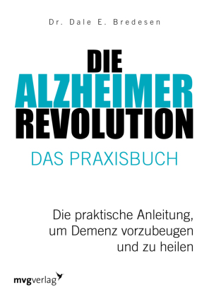 Die Alzheimer-Revolution - Das Praxisbuch 