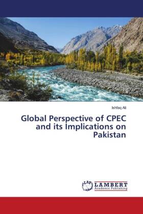 Global Perspective of CPEC and its Implications on Pakistan 
