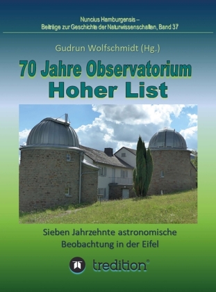 70 Jahre Observatorium Hoher List - Sieben Jahrzehnte astronomische Beobachtung in der Eifel. 