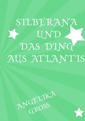 Silberana und das Ding aus Atlantis 