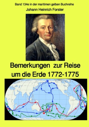 maritime gelbe Reihe bei Jürgen Ruszkowski / Bemerkungen zur Reise um die Erde 1772-1775 - Band 134e in der maritimen ge 