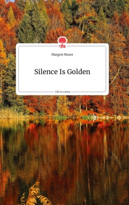 Silence Is Golden. Life is a Story - story.one 