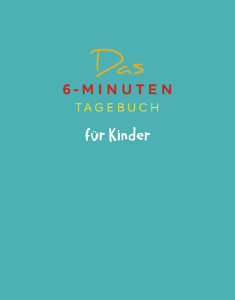 Das 6-Minuten-Tagebuch für Kinder (petrol) (Buch)