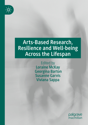 Arts-Based Research, Resilience and Well-being Across the Lifespan 