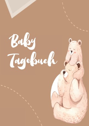 Baby Tagebuch: Logbuch für Mütter Eltern und ihre Babys 