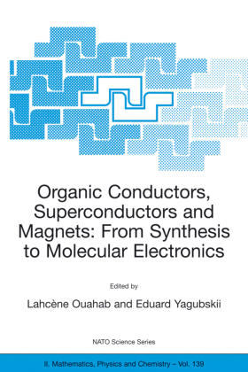 Organic Conductors, Superconductors and Magnets: From Synthesis to Molecular Electronics 