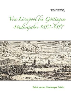 Von Liverpool bis Göttingen - Studienjahre 1852 - 1857 