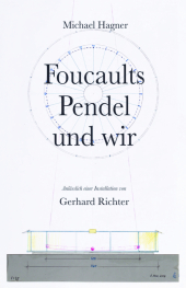 Michael Hagner: Foucaults Pendel und wir. Anlässlich einer Installation von Gerhard Richter Cover