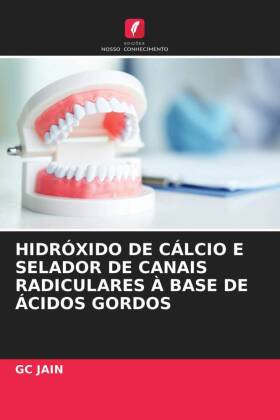 HIDRÓXIDO DE CÁLCIO E SELADOR DE CANAIS RADICULARES À BASE DE ÁCIDOS GORDOS 