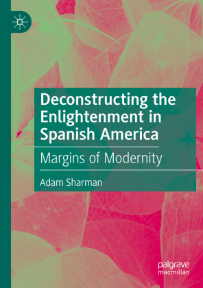 Deconstructing the Enlightenment in Spanish America 