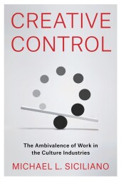 Creative Control - The Ambivalence of Work in the Culture Industries