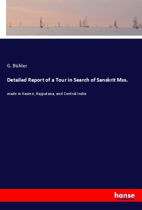 Detailed Report of a Tour in Search of Sanskrit Mss. 