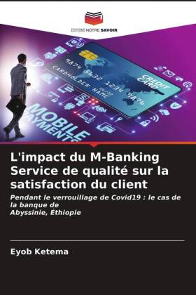 L'impact du M-Banking Service de qualité sur la satisfaction du client 