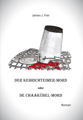 Der Kehrichteimer-Mord oder De Chaakübel-Mord 