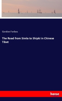 The Road from Simla to Shipki in Chinese Tibet 