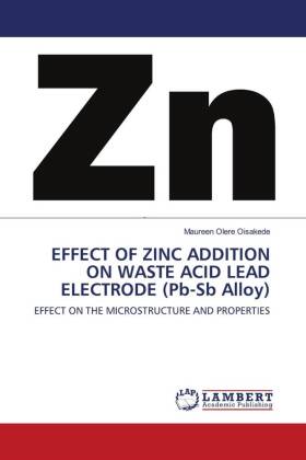 EFFECT OF ZINC ADDITION ON WASTE ACID LEAD ELECTRODE (Pb-Sb Alloy) 