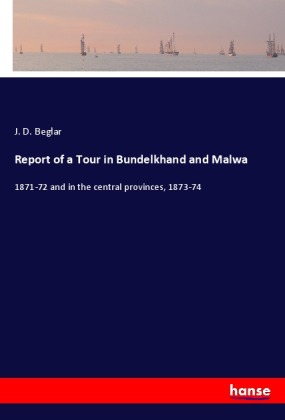 Report of a Tour in Bundelkhand and Malwa 