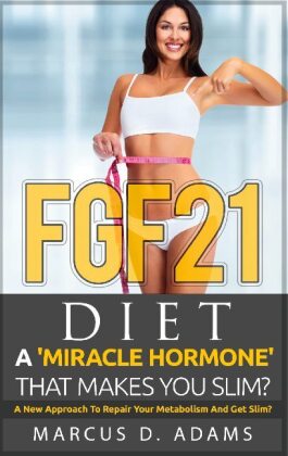 FGF21 - Diet: A 'Miracle Hormone' That Makes You Slim? 